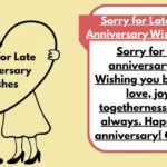 Sorry For Late Anniversary Wishes